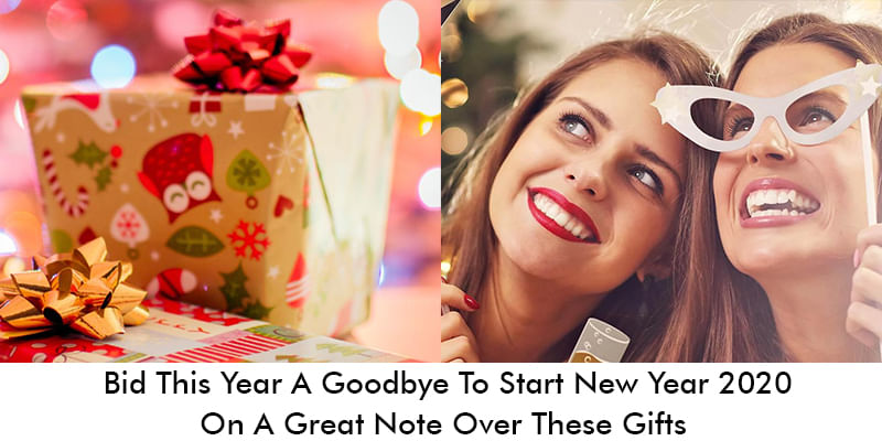 Bid This Year A Goodbye Over These Gifts To Start New Year 2020 On A Great Note